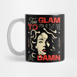 Too Glam To Give A Damn Mug